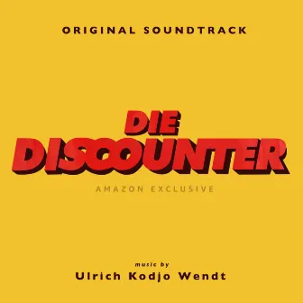 Die Discounter (Original Soundtrack) by Ulrich Kodjo Wendt