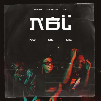 NBL (No Be Lie) by Tee