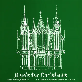 Music for Christmas: James Welch in Concert at Stanford Memorial Church by James Welch