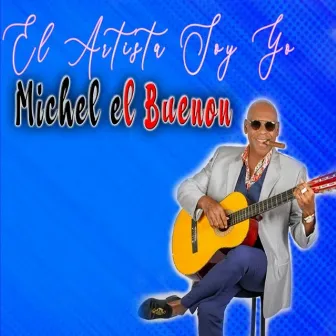 El Artista Soy Yo by Michel el Buenón