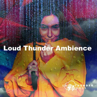 Loud Thunder Ambience by Loud Thunder Sounds