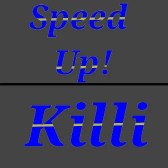 Speed Up! by Killi