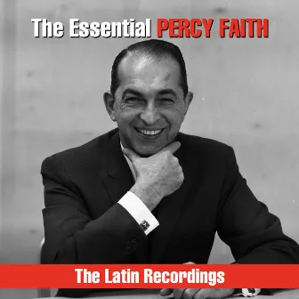 The Essential Percy Faith - The Latin Recordings by Percy Faith & His Orchestra