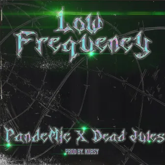 Low frequency by Pandemic