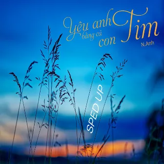 Yêu Anh Bằng Cả Con Tim (Sped Up) by 