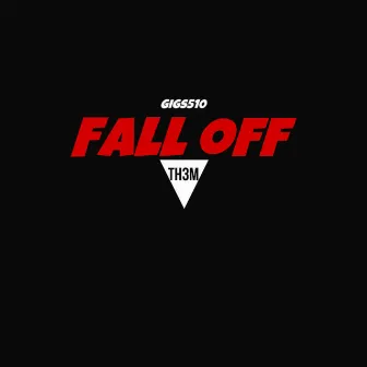 Fall Off by Gigs510