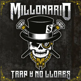 Trap y No Llores by Millonario