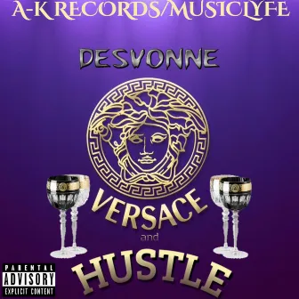 Versace & Hustle by Desvonne