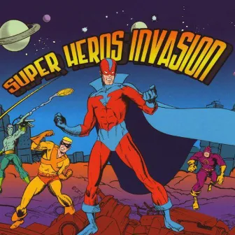 Super Heros Invasion by Super Heros Invasion