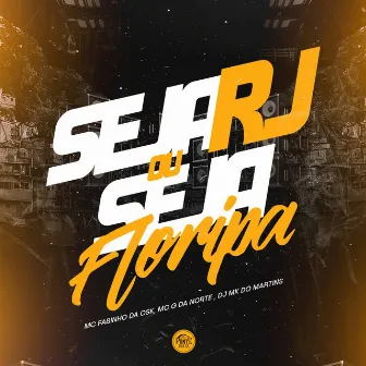 Seja Rj ou Seja Floripa by Mc G da norte