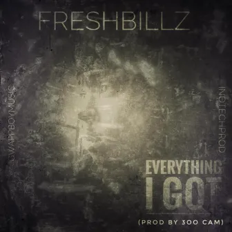 Everything I Got by FRESHBILLZ