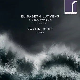 Elisabeth Lutyens: Piano Works, Volume 1 by Elisabeth Lutyens