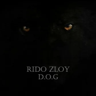 D.O.G by Rido Zloy