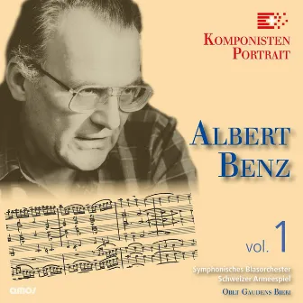 Albert Benz, Vol. 1 (Komponisten Portrait) by Symphonisches Blasorchester Schweizer Armeespiel