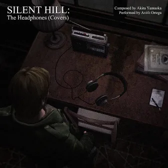 Silent Hill: The Headphones (Covers) by Akira Yamaoka