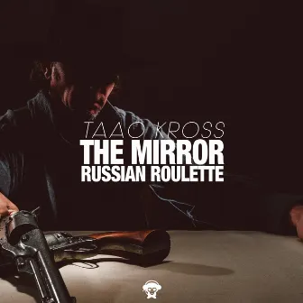 The Mirror / Russian Roulette by Taao Kross