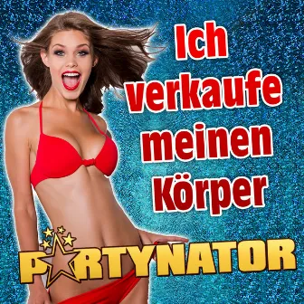 Ich verkaufe meinen Körper by Partynator