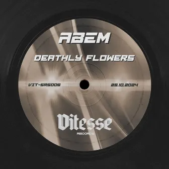 Deathly Flowers (VIT-SRS006) by Vitesse Records