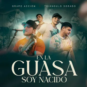 En La Guasa Soy Nacido by Grupo Accion