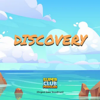 Discovery (Super Club Penguin Original Game Soundtrack) by Zann