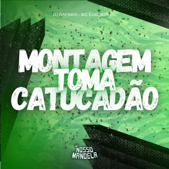 Montagem Toma Catucadão by 