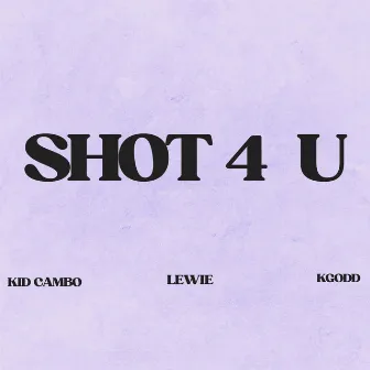 Shot 4 U by KGodd