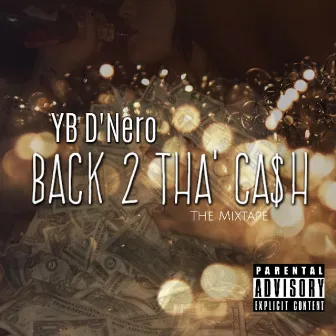 Back 2 Tha' Ca$h by YB D'nero