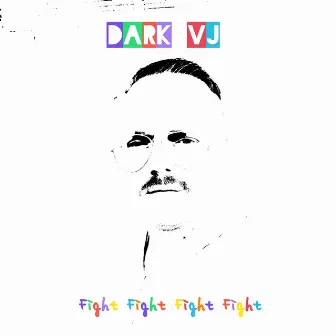 Fight Fight Fight Fight by Dark VJ