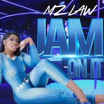 Jam On It (Radio Edit) by Mz Law