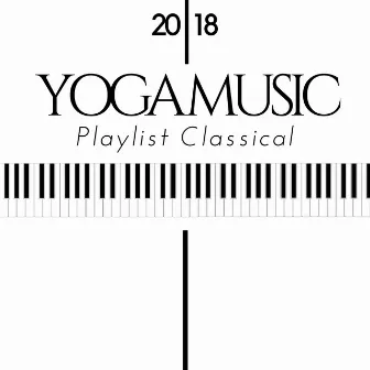 Yoga Music Playlist Classical 2018 by Piano Classics Player