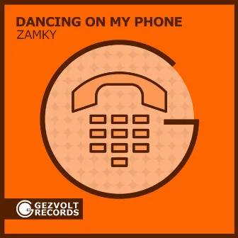 Dancing On My Phone by Zamky