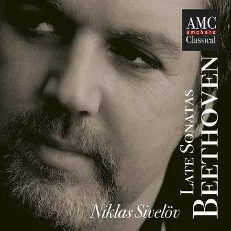 Beethoven: Late Sonatas by Niklas Sivelov