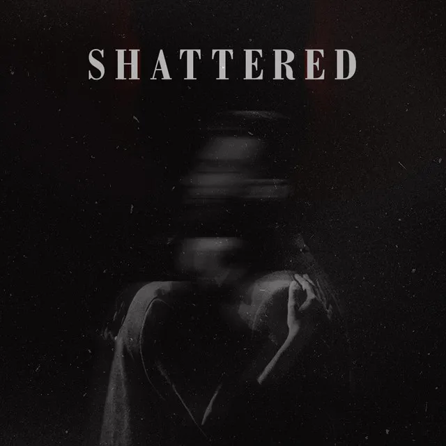 Shattered