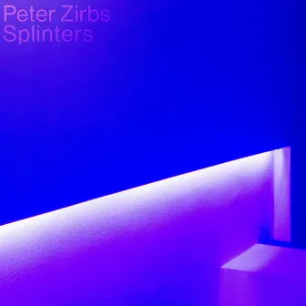 Splinters by Peter Zirbs