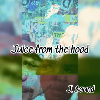 Juice From The Hood (Remastered) by J. $ound