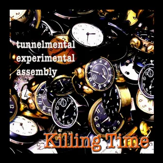 Killing Time - Single by Tunnelmental Experimental Assembly