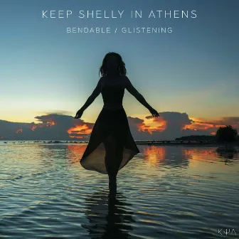 Bendable / Glistening by Keep Shelly In Athens