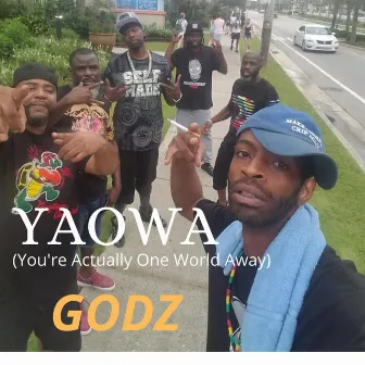 YAOWA (You're Actually One World Away) by Godz