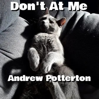 Don't at Me by Andrew Potterton