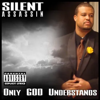 Only GOD Understands by Silent Assassin