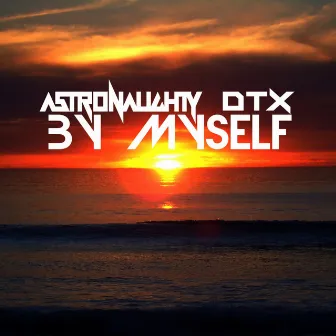 By Myself by Akira As Astronaughty