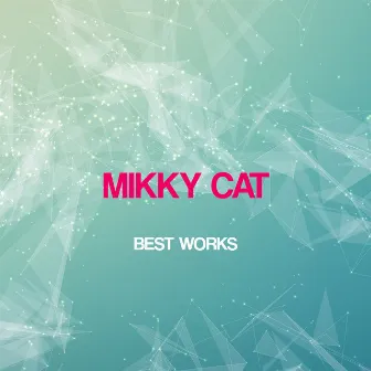 Mikky Cat Best Works by Mikky Cat