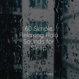 60 Simple Relaxing Rain Sounds for Sleep by Academia de Música para Massagem Relaxamento