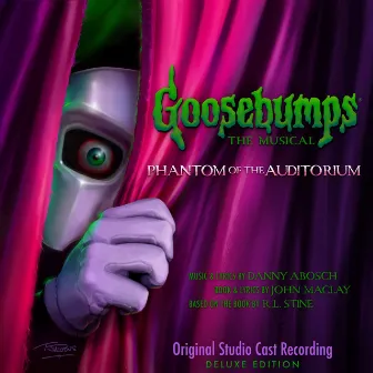 Goosebumps The Musical: Phantom of the Auditorium (Original Studio Cast Recording) [Deluxe Edition] by Goosebumps Original Studio Cast Recording Company