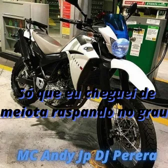 Só que eu cheguei de meiota raspando no grau by MC andy jp