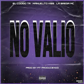 No Valio by Fit produciendo