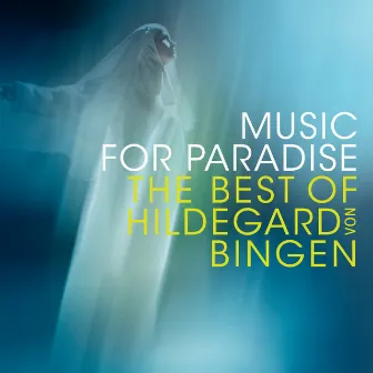 Music for Paradise - The Best of Hildegard von Bingen by Sequentia