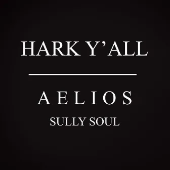 HARK Y'ALL by Aelios