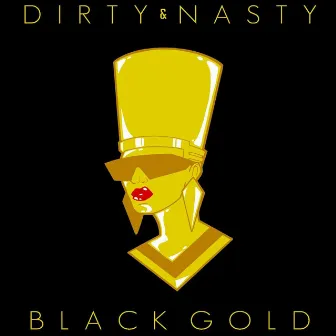 BLACK GOLD by Dirty and Nasty