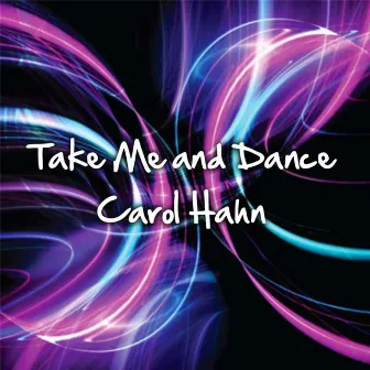 Take Me and Dance by Carol Hahn